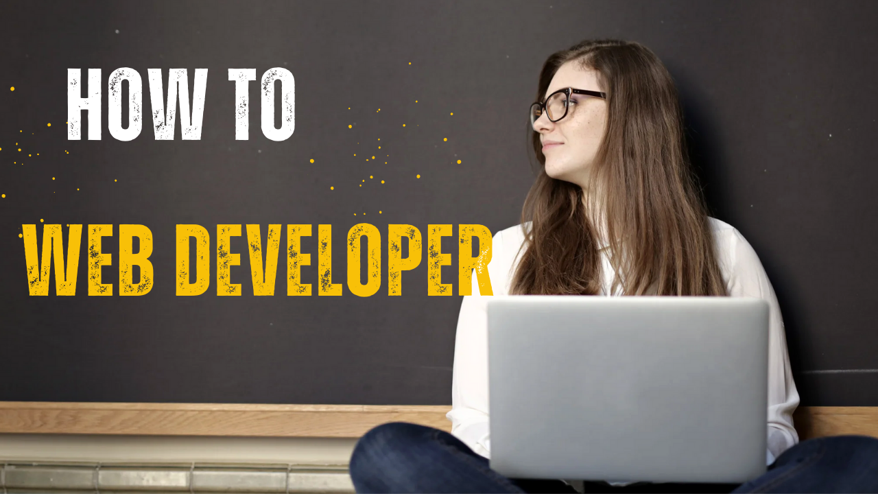 How to Become a Web Developer: Your Step-by-Step Guide