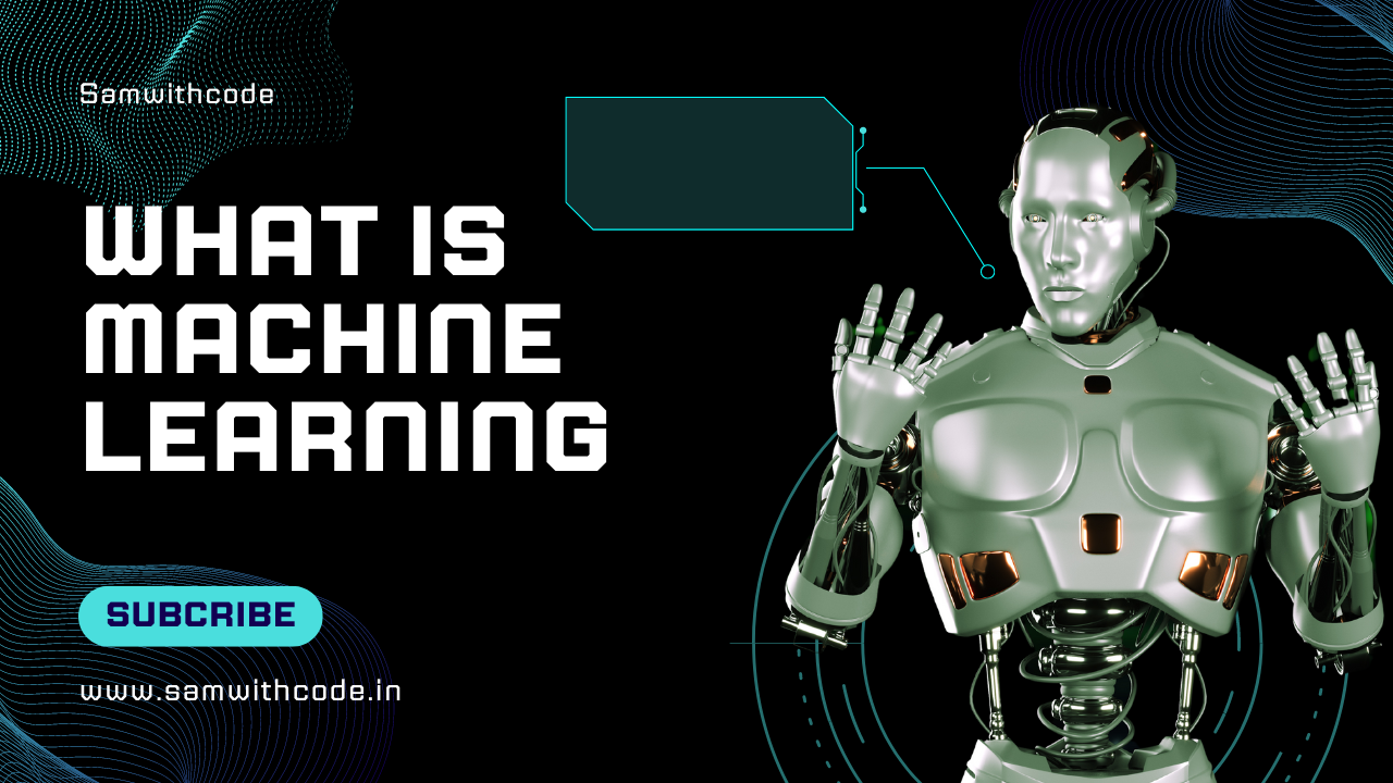 What is Machine Learning ?